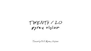 Twenty/20 Pyrex Vision Music Video