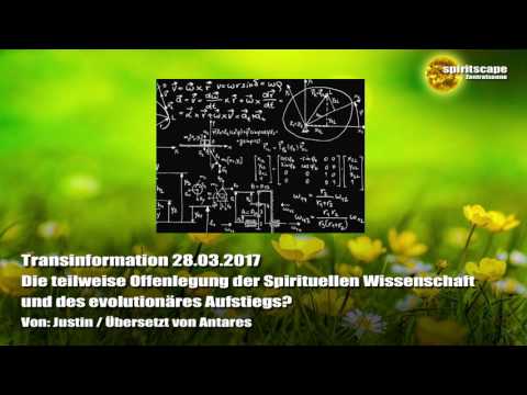 Die teilweise Offenlegung der Spirituellen Wissenschaft und ...? - Transinformation - 28.03.2017