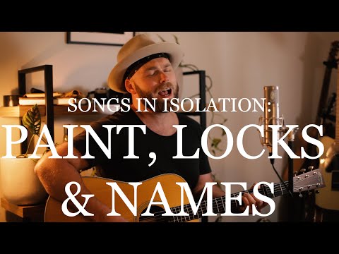 Songs in Isolation: Episode 29 - Paint, Locks & Names