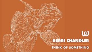 Kerri Chandler - Think Of Something