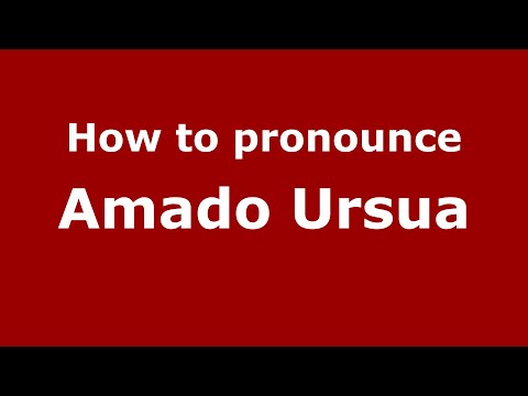 How to pronounce Amado Ursua (Mexico/Mexican Spanish) - PronounceNames.com