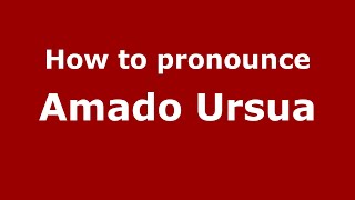How to pronounce Amado Ursua