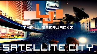 The Lumberjackz - Satellite city