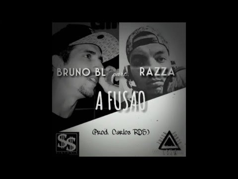 Bruno BL part. Razza - A fusão (Prod. Carlos RDS)