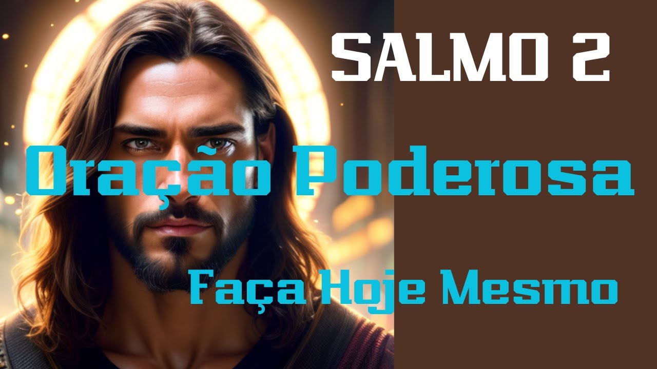 Salmo 2 ILUMINAR AS PESSOAS QUE PASSAM POR UM MOMENTO DIFÍCIL