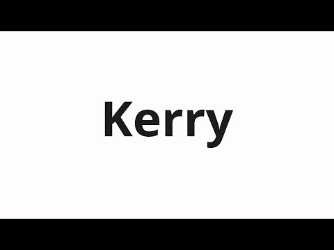 How to pronounce Kerry