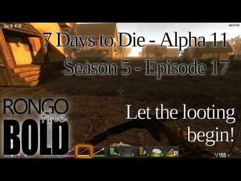 7 Days to Die | Alpha 11.3 | Season 5 - Episode 17 | Let the looting begin