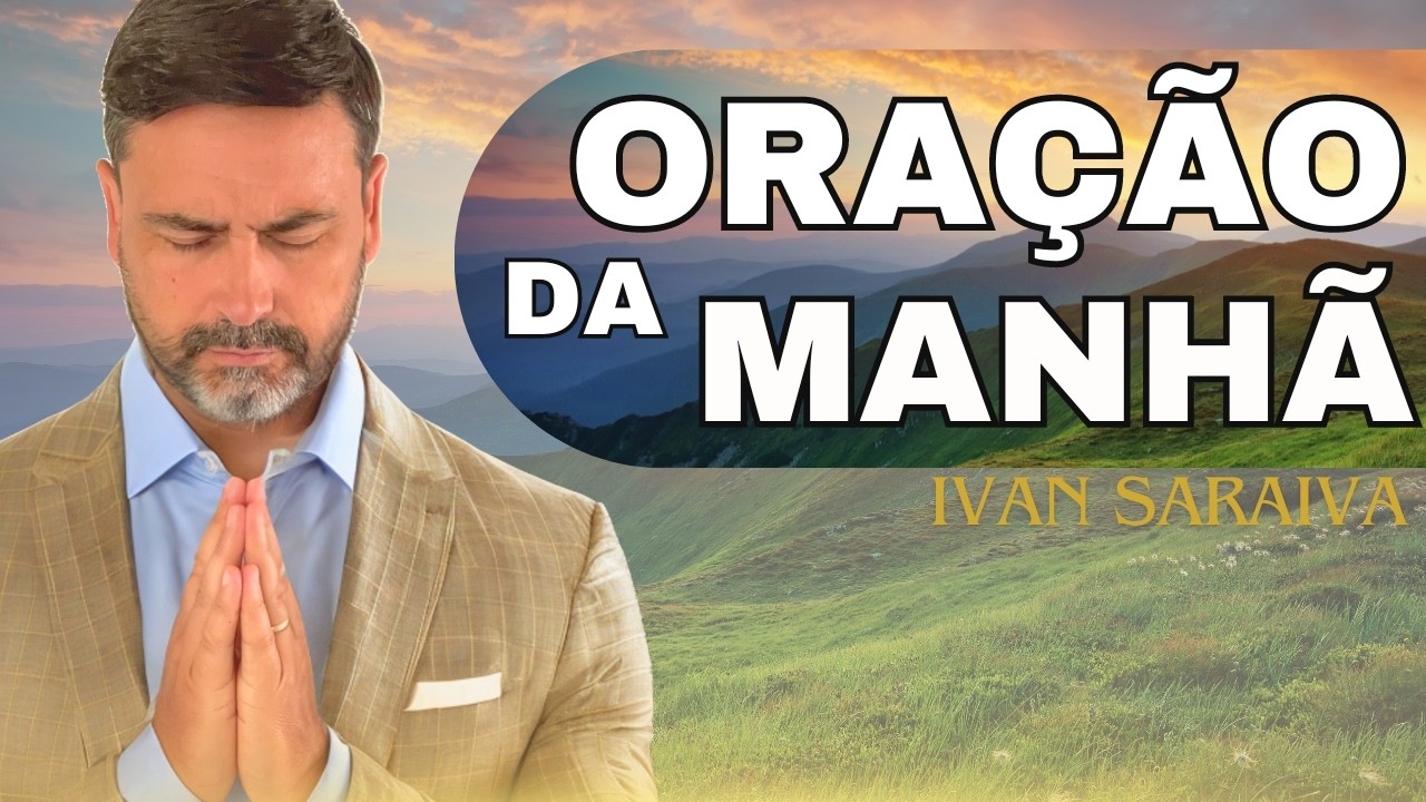DEUS Vai Fazer TUDO Dar CERTO Se Você Fizer Isso! (Faça Sua Oração da Manhã) Ivan Saraiva DEVOCIONAL
