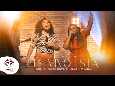 Ele Vivo Está (part. Kellen Byanca) - Ericka…