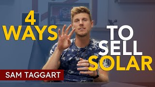 Solar Sales Pitch - 4 Ways To Sell Solar | Sam Taggart