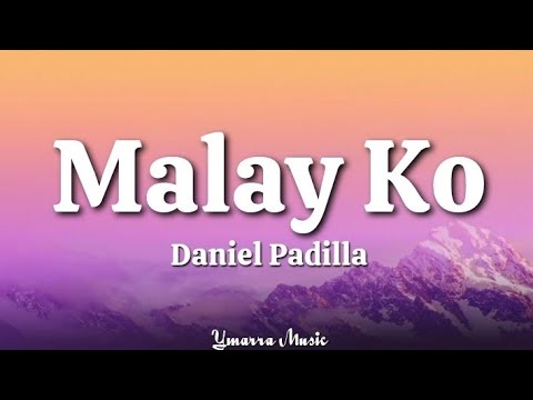 Malay Ko - Daniel Padilla (Lyrics)