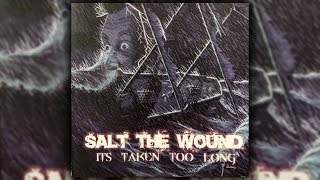 Salt the Wound - It's Taken Too Long [ FULL DEMO ]