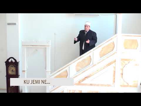 HUTBE | Ku jemi ne... - Hoxhë Talha Kurtishi