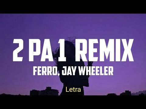 2 Pa 1 Remix - Ferro, Jay Wheeler (Letra)