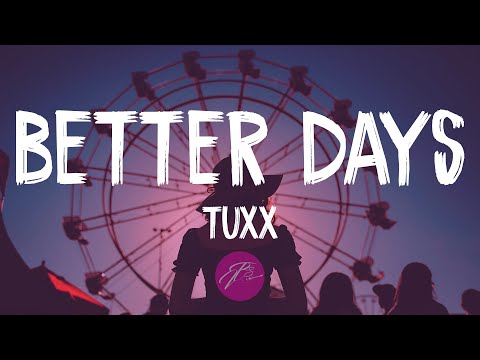 Tuxx - better days (Lyrics/Lyric video)