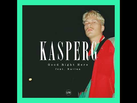 KASPERG, feat. Kailaa - Good Right Here