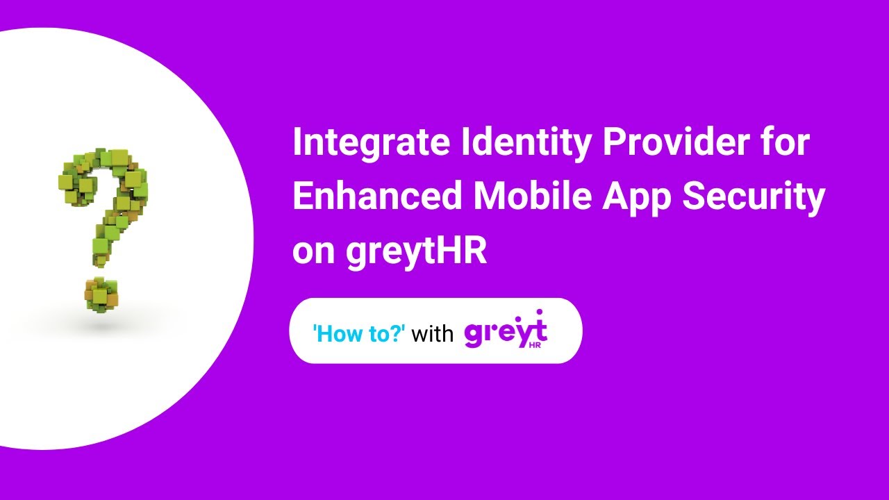Integrate Identity Provider for Enhanced Mobile App Security on greytHR