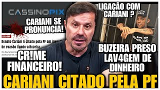 URGENTE! CARIANI É CITADO EM INQUÉRITO DA PF EM INVESTIGAÇÃO LIGADO A BUZEIRA