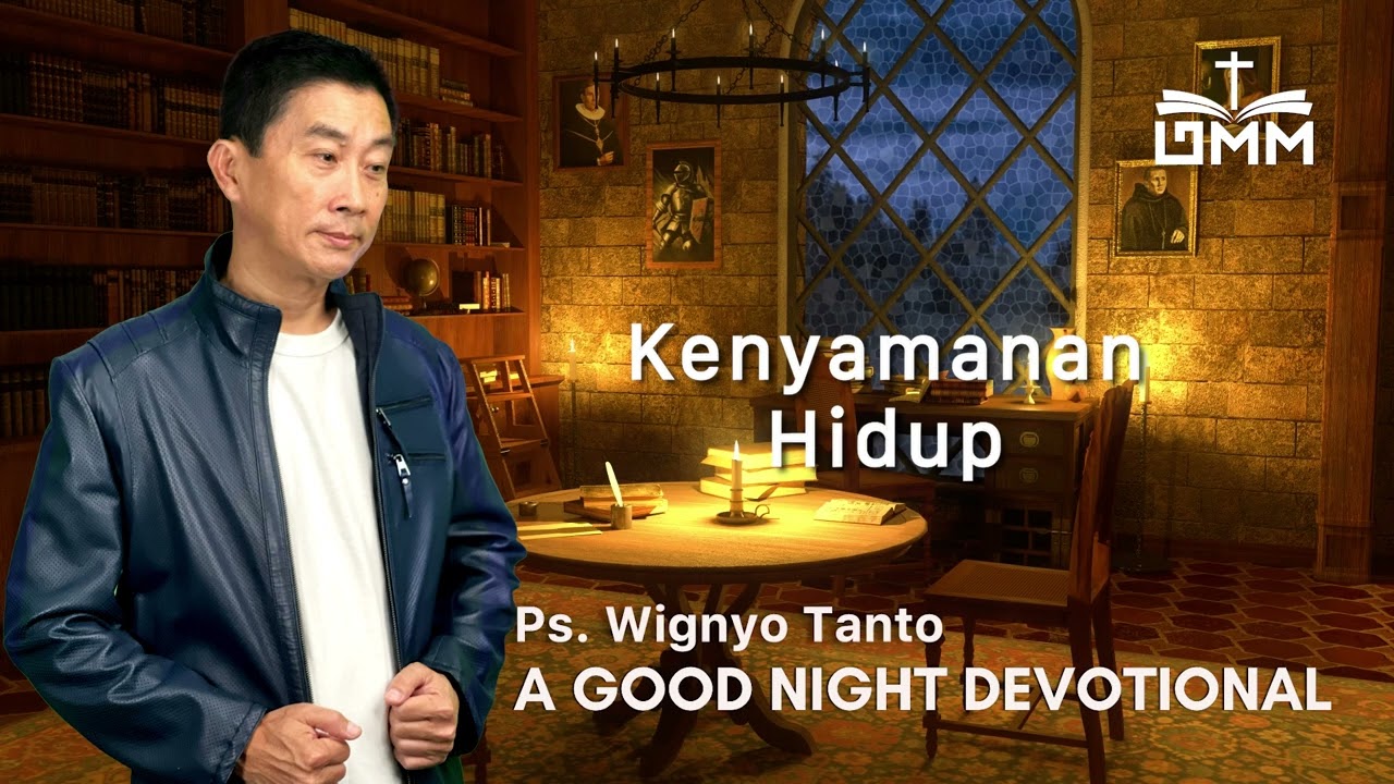 a Good Night Devotional | Kenyamanan Hidup | Ps. Wignyo Tanto