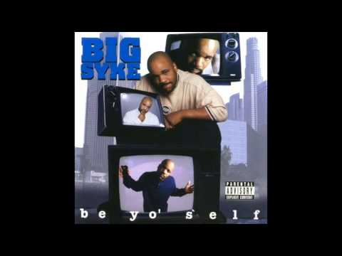 Big Syke - Be Yo' Self - [Full Album]