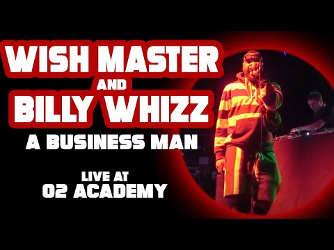 WISH MASTER & DJ BILLY WHIZZ - A BUSINESS MAN - LIVE AT THE O2 ACADEMY -  SEPT 16TH 2022