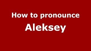 How to pronounce Aleksey