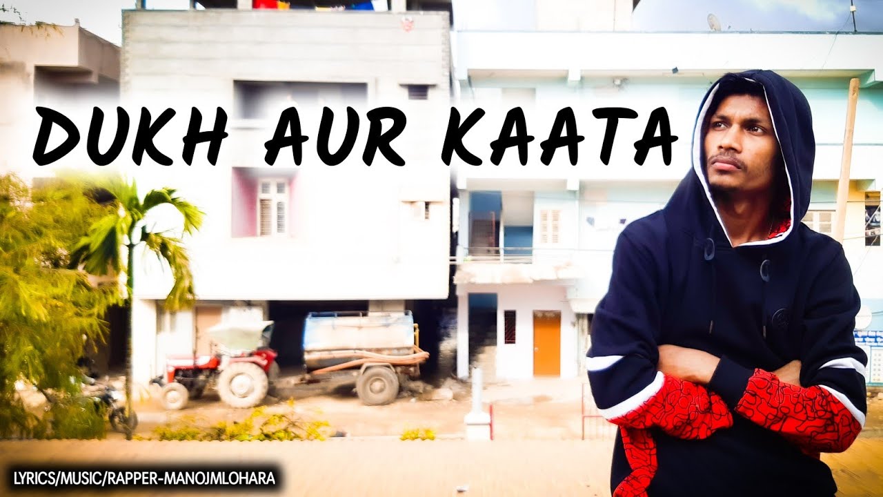 Dukh aur Kaata | Nagpuri Rap Song | nagpuri song | Manoj M Lohara