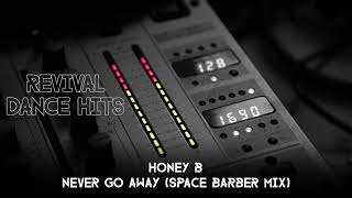 Honey B - Never Go Away (Space Barber Mix) [HQ]