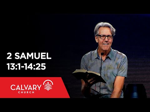2 Samuel 13:1-14:25 - Skip Heitzig