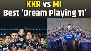 KKR vs MI मैच की Best 'Dream Playing 11' ! ये 11 खिलाड़ी आपकी किस्मत बदल देंगे ।