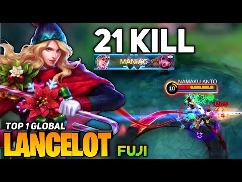 21 KILL! MANIAC! Lancelot King 100% Insane Outplay [Top 1 Global Lancelot] By Fuji - Mobile Legend