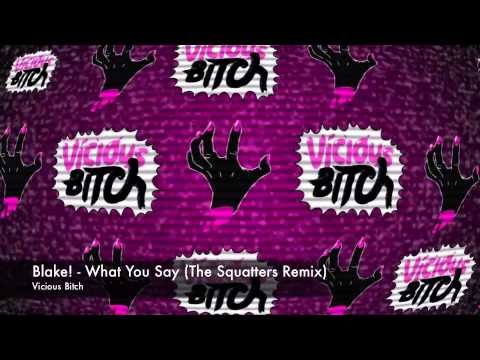Blake! - What You Say (The Squatters Remix)