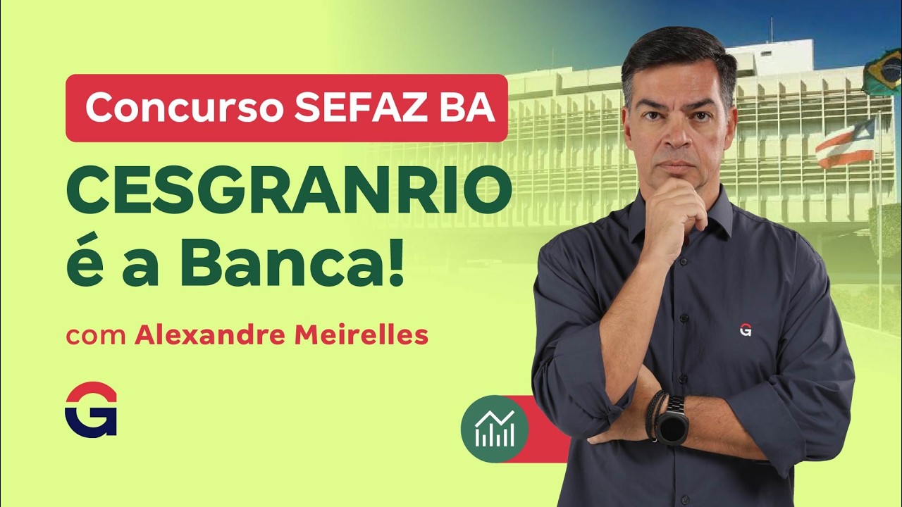 Concurso SEFAZ BA 2026: CESGRANRIO é a Banca!