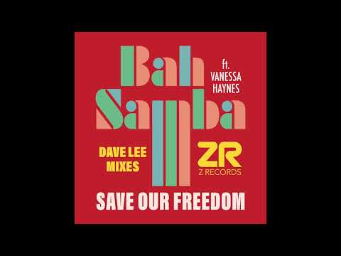 Bah Samba feat. Vanessa Haynes - Save Our Freedom (Dave Lee Original Vibe Mix)