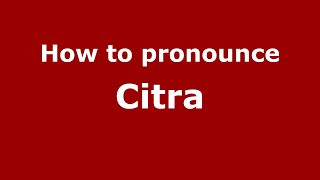 How to pronounce Citra