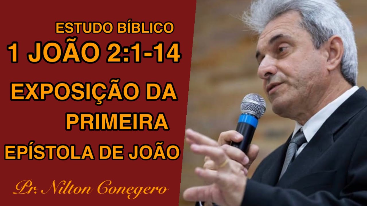 ESTUDO DE 1 JOÃO 2 - Pregação - Pr. Nilton Conegero -(Parte 1)