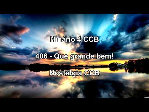 Hinário 4 CCB - Hino 406 - Que grande bem! - Nostalgia CCB.