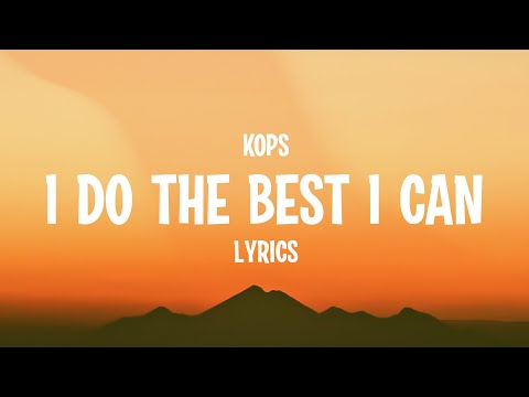 KOPS - I Do The Best I Can (Lyrics)