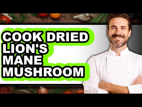 How to Cook Dried Lion's Mane Mushroom - Updated Guide