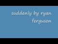 ryan ferguson - suddenly