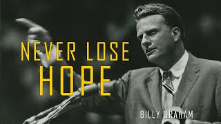 Never Lose Hope  Billy Graham Sermon #BillyGraham 