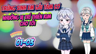 Trùng Sinh Em Gái Tâm Cơ Nhường Vị Trí Thiên Kim Cho Tôi Full 01 - 03  | ChipChip Review