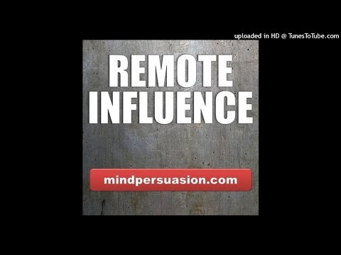 Remote Influence - Project Your Thoughts At Will