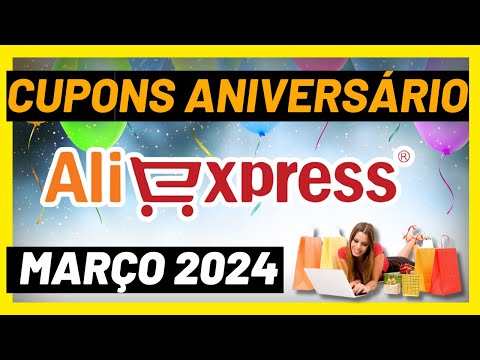 ✅[MARÇO] Cupons de desconto ANIVERSÁRIO ALIEXPRESS 2024! Cupom de desconto ALIEXPRESS TESTADO!