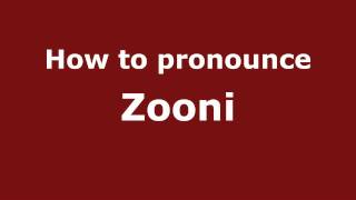How to pronounce Zooni