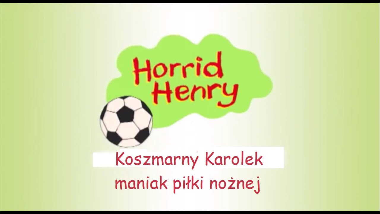 S01 E25 : Horrid Henry and the Football Fiend (Polish)