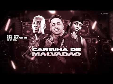 MC DANINHO FEAT : MC GW E DJ JL - CARINHA DE MALVADÃO