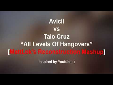 Avicii vs Taio Cruz "All Levels Of Hangovers" - MattLok Mashup