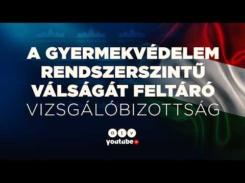 🔴 Folytatódtak a meghallgatások a gyermekvédelmi rendszer átvilágításával kapcsolatban