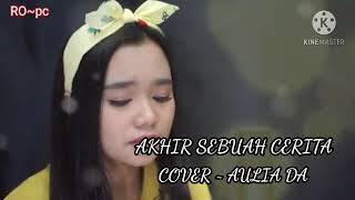Download lagu AKHIR SEBUAH CERITA ~ AULIA DA  (cover lirik) mp3